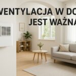 Dlaczego wentylacja w domu jest ważna